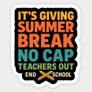It’s Giving Summer Break No Cap – Funny Teacher End of School Saying Sticker
