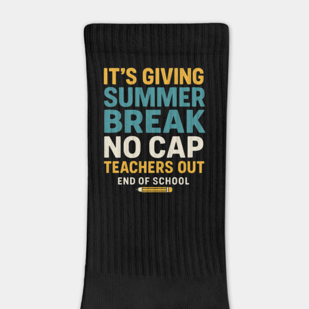 It's-Giving-Summer-Break-No-Cap-Teachers-Out-End-Of-School by ArtistTee ⭐⭐⭐⭐⭐