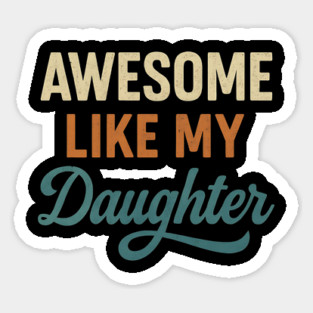 Awesome Like My Daughter – Funny Retro Father's Day Gift for Dad Magnet