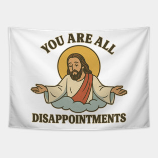 You Are All Disappointments – Funny Retro Jesus Meme Design Tapestry
