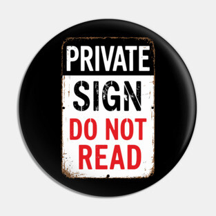 Private Sign Do Not Read Sarcastic Privacy Humor Pin