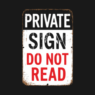 Private Sign Do Not Read Sarcastic Privacy Humor T-Shirt