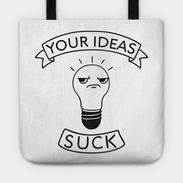 Your Ideas Suck Rude Office Workplace Humor Tote by Anticorporati