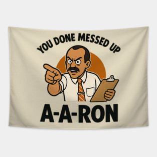 You Done Messed Up A-A-Ron Funny Teacher Cartoon Tapestry