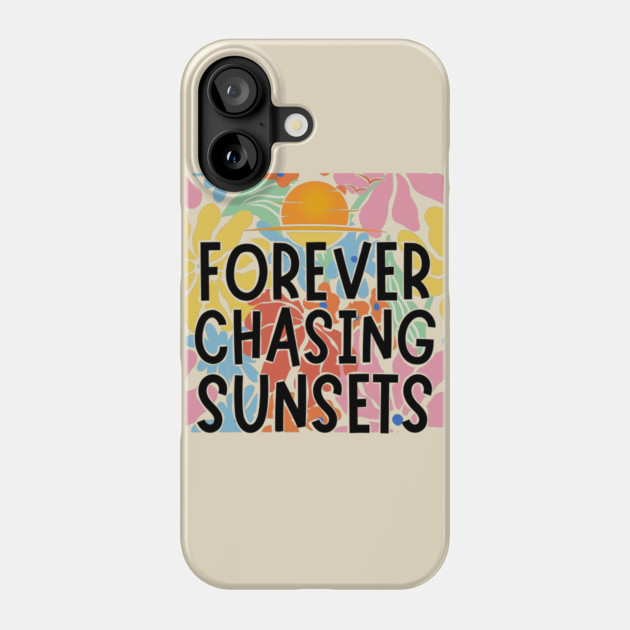 Forever Chasing Sunsets Phone Case by The WYLD Tribe