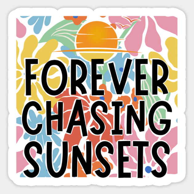 Forever Chasing Sunsets Sticker by The WYLD Tribe