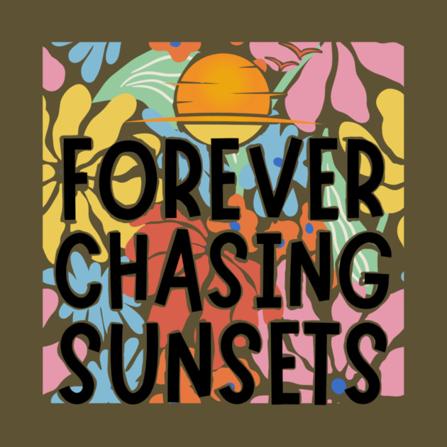Forever Chasing Sunsets by The WYLD Tribe
