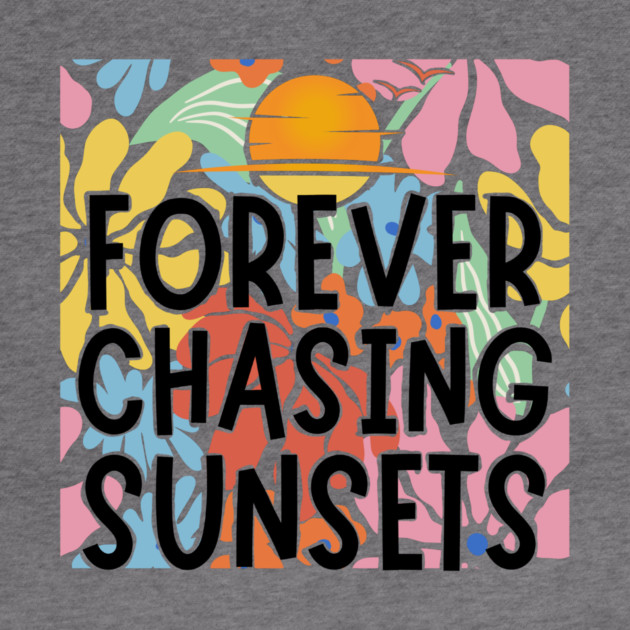 Forever Chasing Sunsets by The WYLD Tribe
