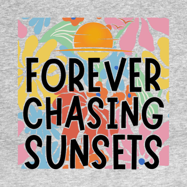 Forever Chasing Sunsets by The WYLD Tribe