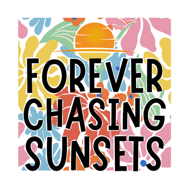 Forever Chasing Sunsets by The WYLD Tribe