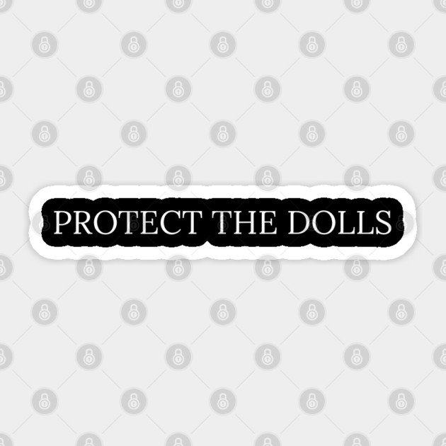 Protect-The-Dolls Sticker by Creatifly Graphic Tees