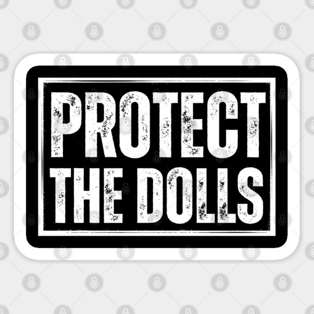 Protect-The-Dolls Sticker by Creatifly Graphic Tees