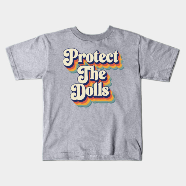 Protect-The-Dolls Kids T-Shirt by Creatifly Graphic Tees