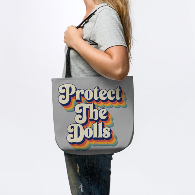 Protect-The-Dolls by Creatifly Graphic Tees