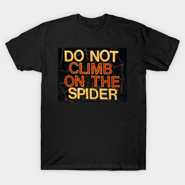do not climb on the spider T-Shirt by Wiley