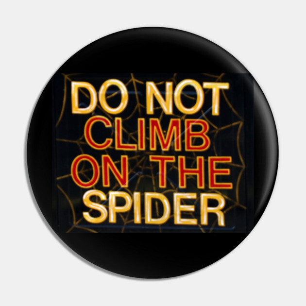do not climb on the spider Pin by Wiley