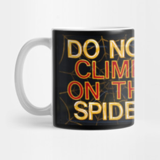 do not climb on the spider Mug