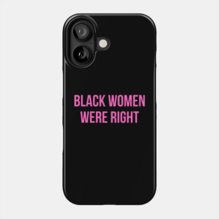 Black-Women-Were-Right Phone Case