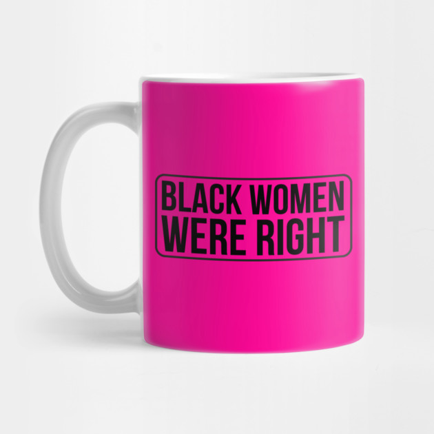 Black-Women-Were-Right by Creatifly Graphic Tees