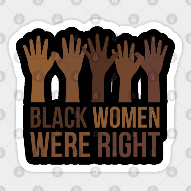 Black-Women-Were-Right Sticker by Creatifly Graphic Tees