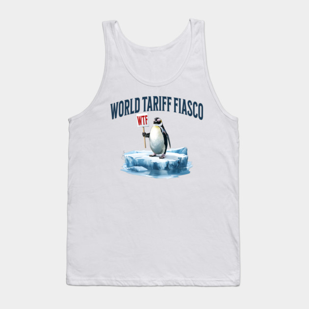 Penguin Protesting the current World Tariff Fiasco WTF Tank Top by Luxinda