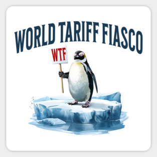 Penguin Protesting the current World Tariff Fiasco WTF Magnet