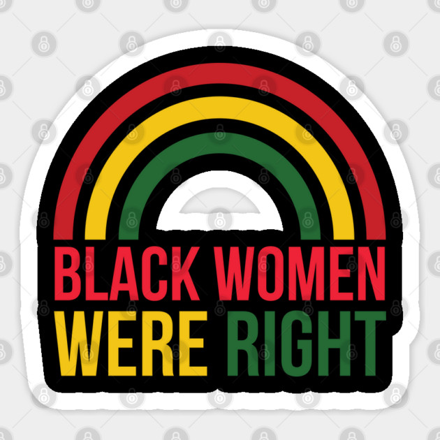 Black-Women-Were-Right Sticker by Creatifly Graphic Tees