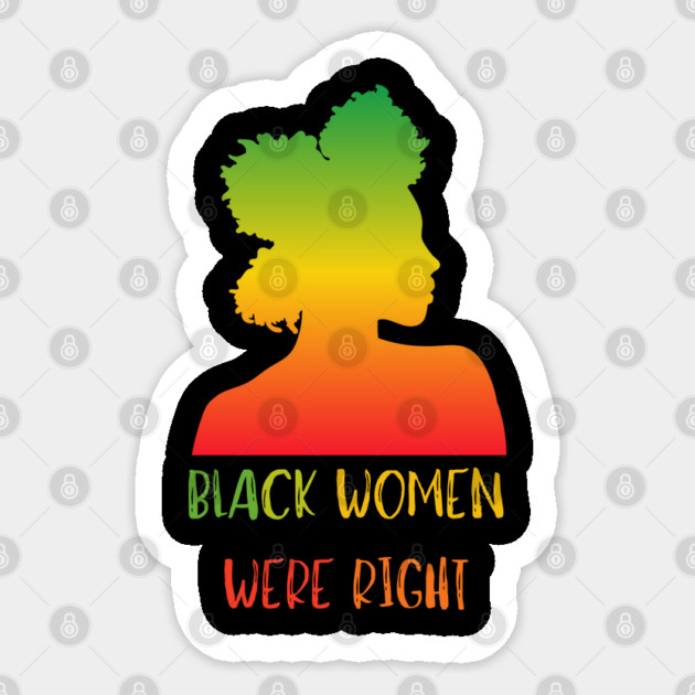 Black-Women-Were-Right Sticker by Creatifly Graphic Tees