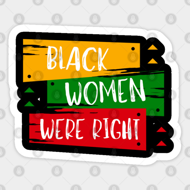 Black-Women-Were-Right Sticker by Creatifly Graphic Tees