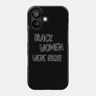 Black-Women-Were-Right Phone Case