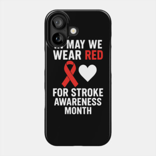 In-May-We-Wear-Red-For-Stroke-Awareness-Month-Heart Phone Case