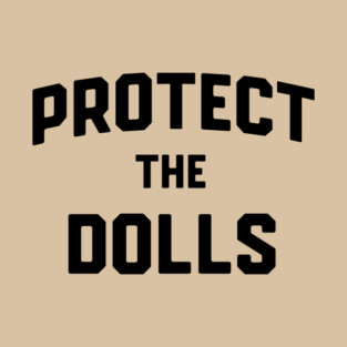 Protect The Dolls Gender Equality Transgender Rights Protect Trans Women T-Shirt