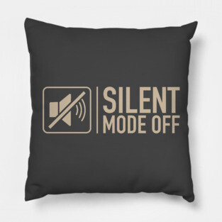 Silent Mode Off Pillow