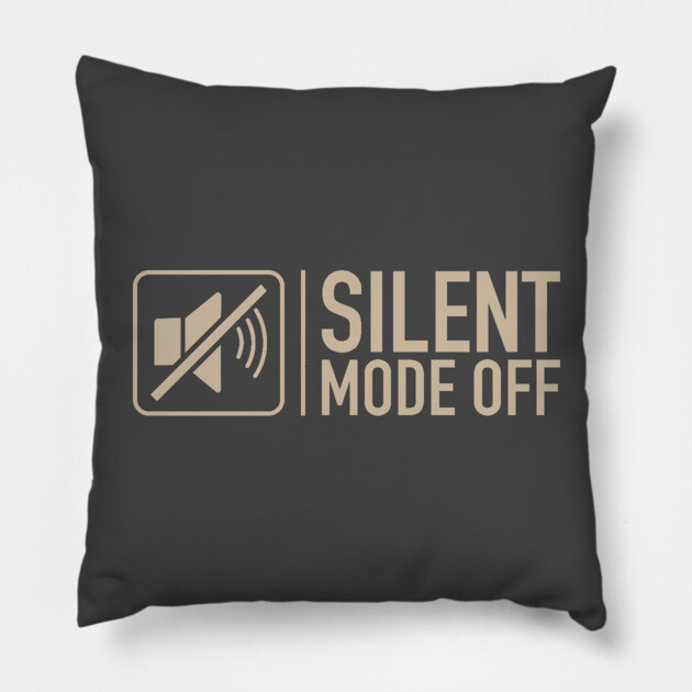 Silent Mode Off Pillow by filiposwear
