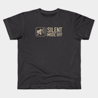Silent Mode Off Kids T-Shirt