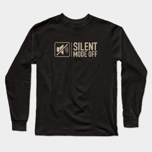 Silent Mode Off Long Sleeve T-Shirt