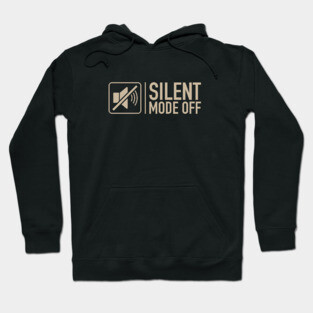 Silent Mode Off Hoodie
