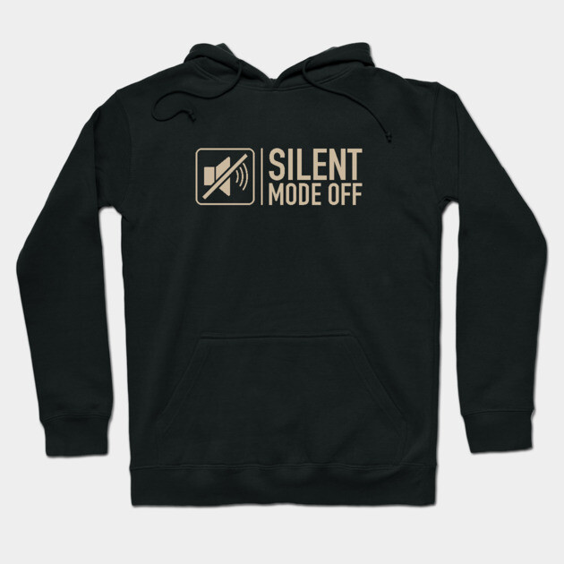 Silent Mode Off Hoodie by filiposwear