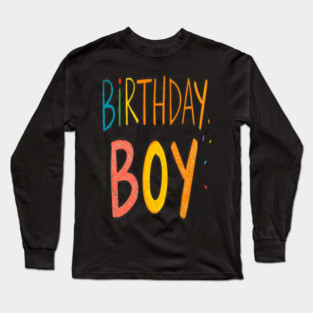 Birthday Boy Tee - Officially One Year Older (Maybe Wiser?) Colorful Birthday Boy Celebration Long Sleeve T-Shirt