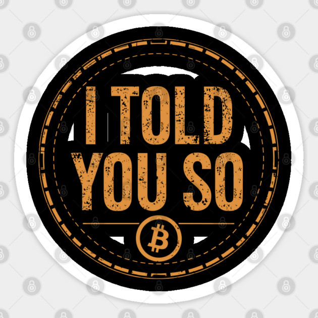 I Told You So Bitcoin Funny Crypto Blockchain Sarcasm Sticker by Anticorporati