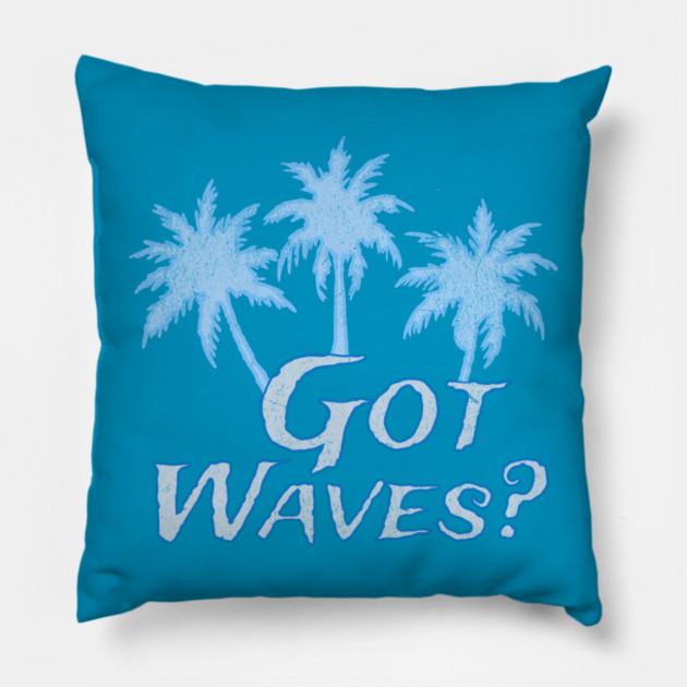Got Waves Pillow by DonWillisJrArt