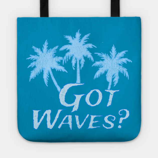 Got Waves Tote by DonWillisJrArt