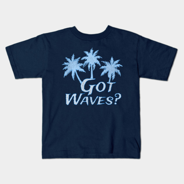 Got Waves Kids T-Shirt by DonWillisJrArt