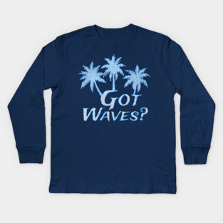 Got Waves Kids Long Sleeve T-Shirt