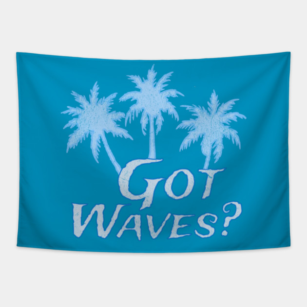 Got Waves Tapestry by DonWillisJrArt