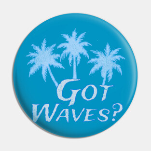 Got Waves Pin