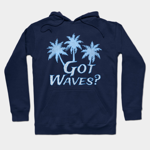 Got Waves Hoodie by DonWillisJrArt