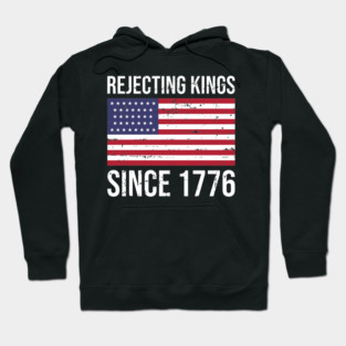 rejecting kings since 1776 Hoodie