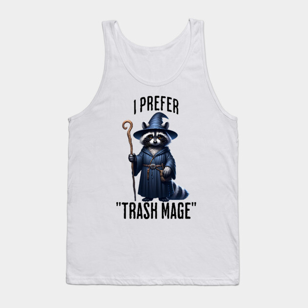 Funny Raccoon Wizard: I Prefer "Trash Mage" Tank Top by Luxinda