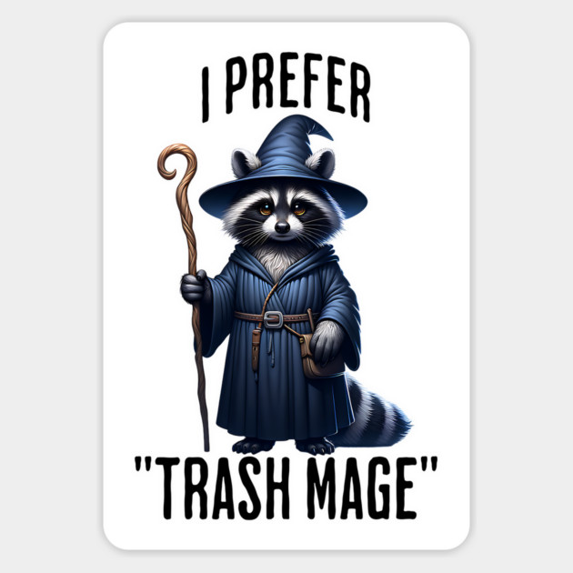 Funny Raccoon Wizard: I Prefer "Trash Mage" Magnet by Luxinda